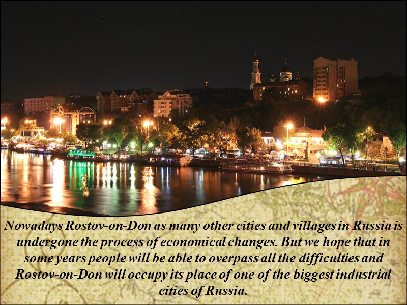 Nowadays Rostov-on-Don as many other cities and villages in Russia is undergone the process
